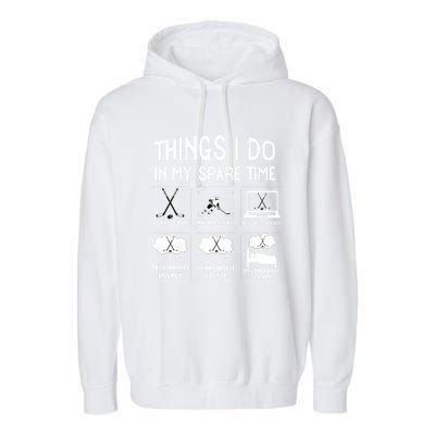 Things I Do In My Spare Time Play Hockey Funny Ice Hockey Gift Garment-Dyed Fleece Hoodie