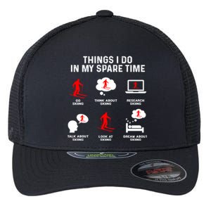 Things I Do In My Free Time Watch Talk Think Skiing Funny Gift Flexfit Unipanel Trucker Cap