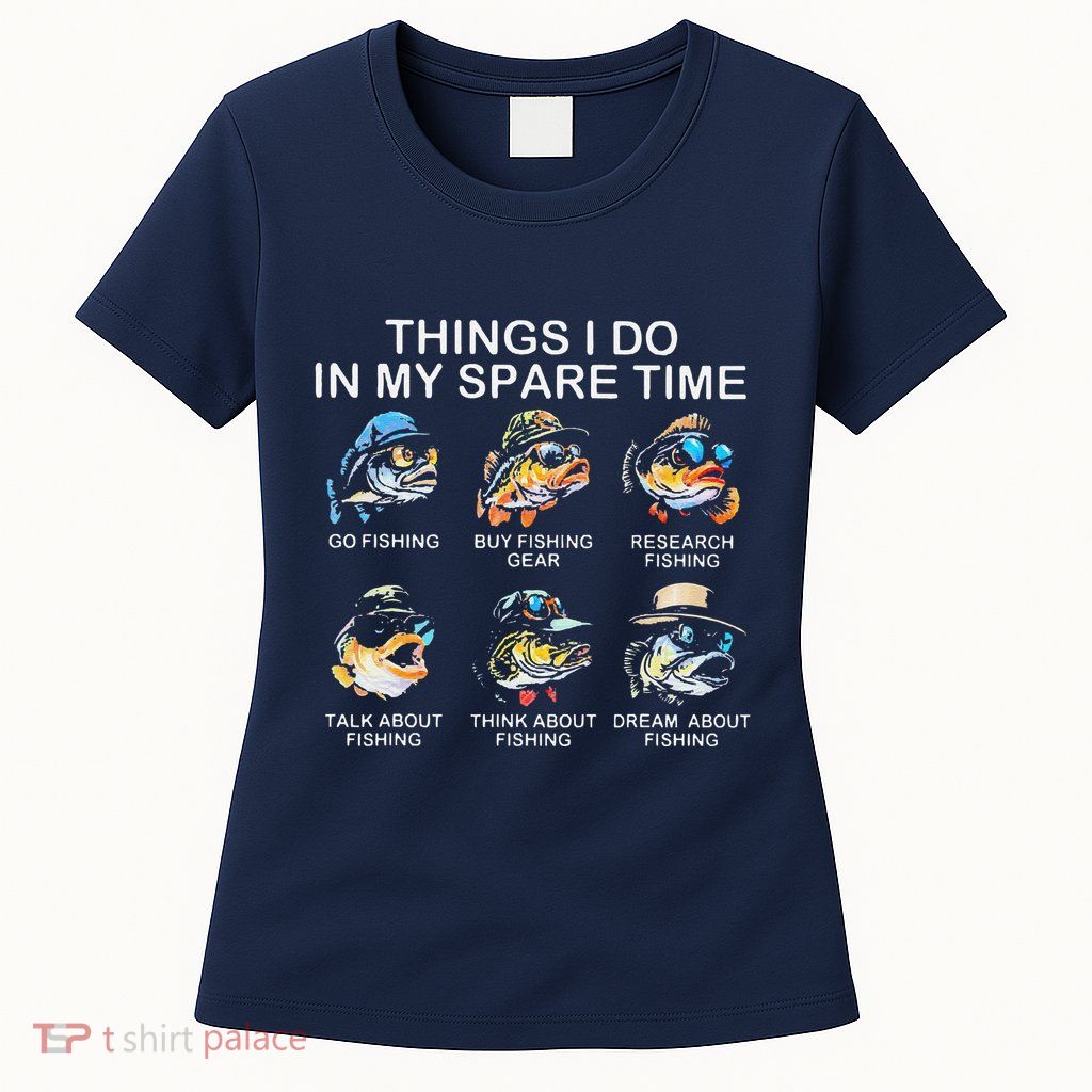Things I Do In My Spare Time Funny Fishing Womens T-Shirt
