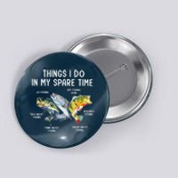 Things I Do In My Spare Time Funny Fishing Button