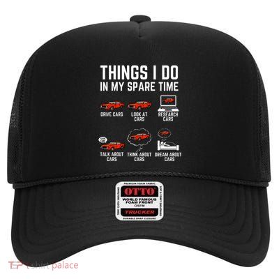 Things I Do In My Spare Time Funny Car Enthusiast Car Lover High Crown Mesh Back Trucker Hat