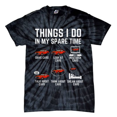 Things I Do In My Spare Time Funny Car Enthusiast Car Lover Tie-Dye T-Shirt
