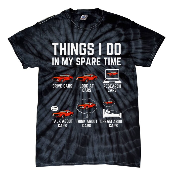 Things I Do In My Spare Time Funny Car Enthusiast Car Lover Tie-Dye T-Shirt