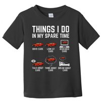 Things I Do In My Spare Time Funny Car Enthusiast Car Lover Toddler T-Shirt
