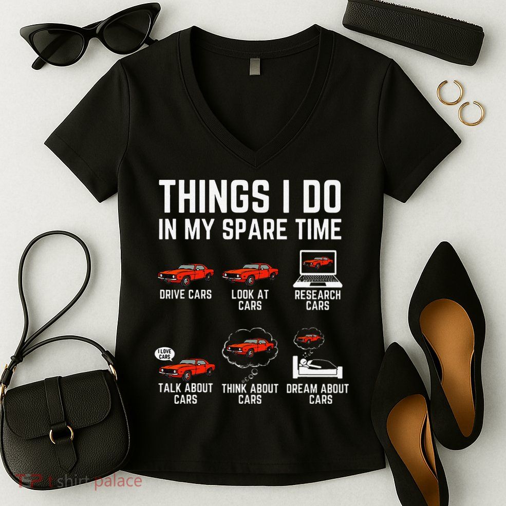 Things I Do In My Spare Time Funny Car Enthusiast Car Lover Women's V-Neck T-Shirt