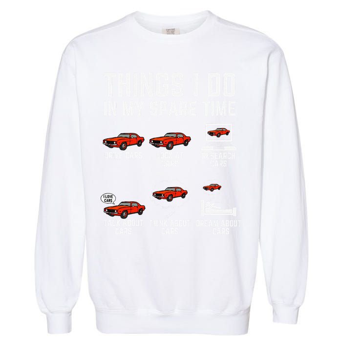 Things I Do In My Spare Time Funny Car Enthusiast Car Lover Garment-Dyed Sweatshirt
