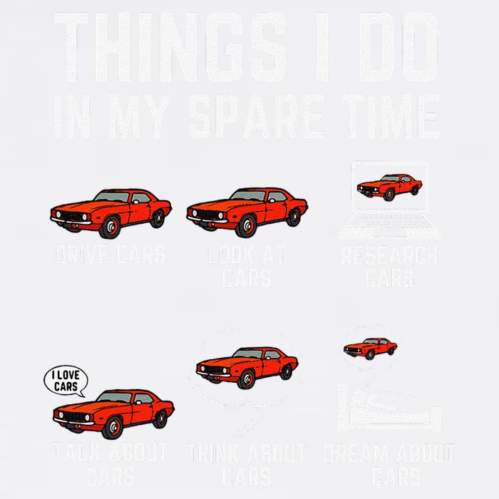Things I Do In My Spare Time Funny Car Enthusiast Car Lover Garment-Dyed Sweatshirt