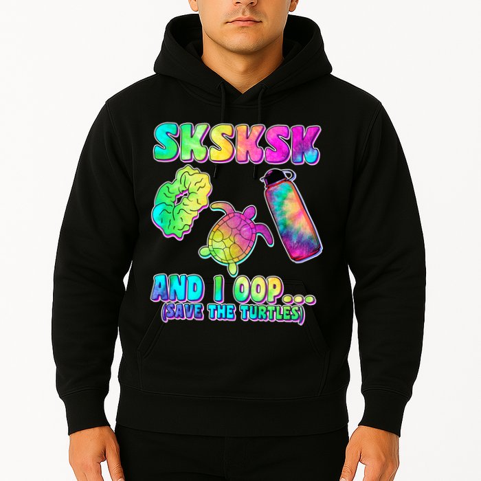 Tie Dye SKSKSK and I OOP Save the Turtles Hoodie