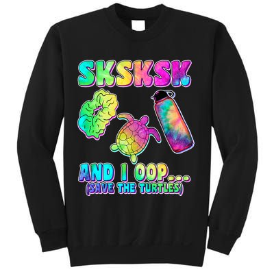 Tie Dye SKSKSK and I OOP Save the Turtles Sweatshirt