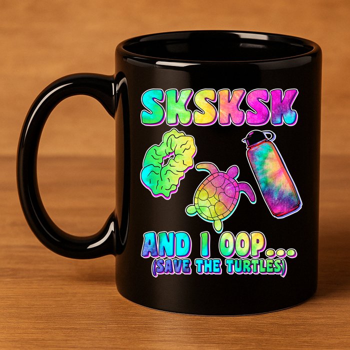Tie Dye SKSKSK and I OOP Save the Turtles 11oz C Handle Ceramic Mug