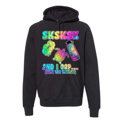 Tie Dye SKSKSK and I OOP Save the Turtles Premium Hoodie