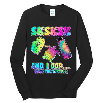 Tie Dye SKSKSK and I OOP Save the Turtles Tall Long Sleeve T-Shirt