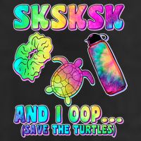 Tie Dye SKSKSK and I OOP Save the Turtles Trucker Hat