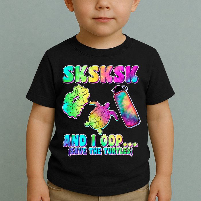 Tie Dye SKSKSK and I OOP Save the Turtles Toddler T-Shirt