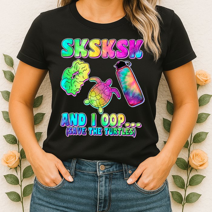 Tie Dye SKSKSK and I OOP Save the Turtles Womens T-Shirt