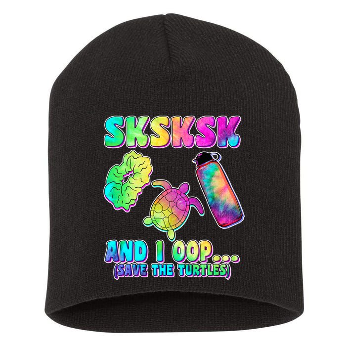 Tie Dye SKSKSK and I OOP Save the Turtles Short Acrylic Beanie