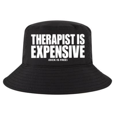 Therapy Is Expensive Dick Is Free Cool Comfort Performance Bucket Hat