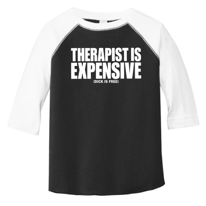 Therapy Is Expensive Dick Is Free Toddler Fine Jersey T-Shirt