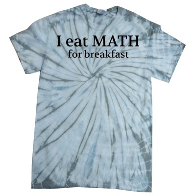 Teachers I Eat Math For Breakfast Tie-Dye T-Shirt