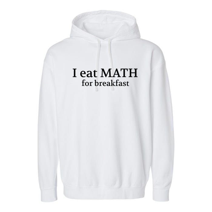 Teachers I Eat Math For Breakfast Garment-Dyed Fleece Hoodie