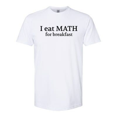 Teachers I Eat Math For Breakfast Softstyle CVC T-Shirt