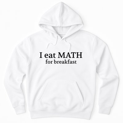 Teachers I Eat Math For Breakfast Hoodie