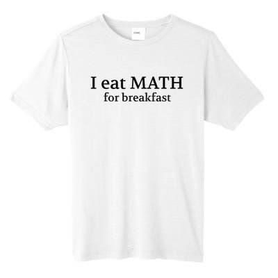 Teachers I Eat Math For Breakfast Tall Fusion ChromaSoft Performance T-Shirt