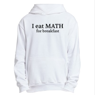 Teachers I Eat Math For Breakfast Urban Pullover Hoodie