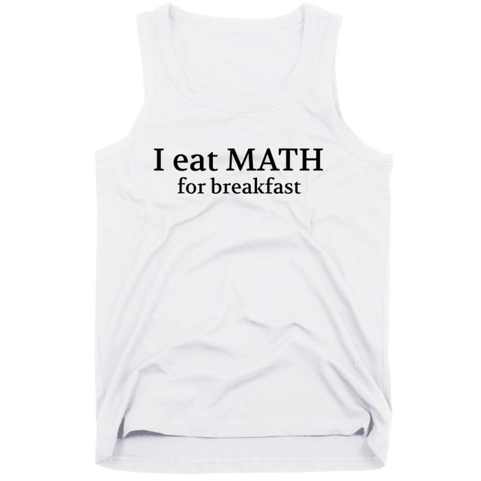 Teachers I Eat Math For Breakfast Tank Top