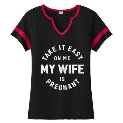 Take It Easy On Me My Wife Is Pregnant Ladies Halftime Notch Neck Tee