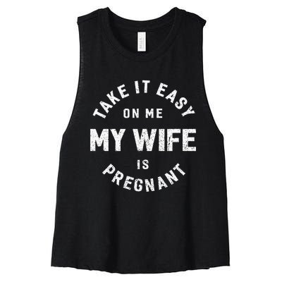 Take It Easy On Me My Wife Is Pregnant Women's Racerback Cropped Tank