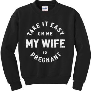 Take It Easy On Me My Wife Is Pregnant Kids Sweatshirt