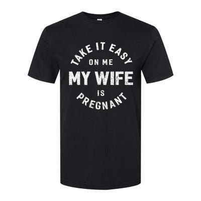 Take It Easy On Me My Wife Is Pregnant Softstyle CVC T-Shirt