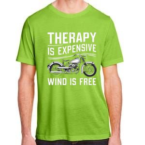 Therapy Is Expensive Wind Is Free Cool Biker And Meaningful Gift Adult ChromaSoft Performance T-Shirt