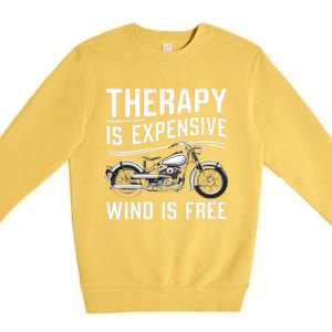 Therapy Is Expensive Wind Is Free Cool Biker And Meaningful Gift Premium Crewneck Sweatshirt