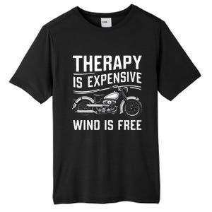 Therapy Is Expensive Wind Is Free Cool Biker And Meaningful Gift Tall Fusion ChromaSoft Performance T-Shirt