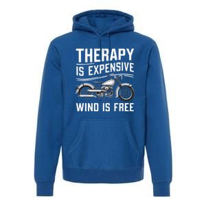 Therapy Is Expensive Wind Is Free Cool Biker And Meaningful Gift Premium Hoodie