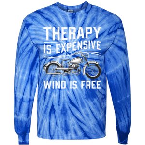 Therapy Is Expensive Wind Is Free Cool Biker And Meaningful Gift Tie-Dye Long Sleeve Shirt