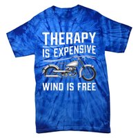 Therapy Is Expensive Wind Is Free Cool Biker And Meaningful Gift Tie-Dye T-Shirt