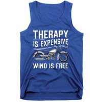 Therapy Is Expensive Wind Is Free Cool Biker And Meaningful Gift Tank Top