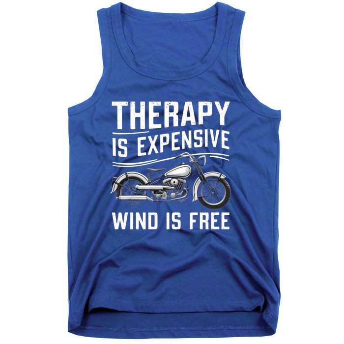 Therapy Is Expensive Wind Is Free Cool Biker And Meaningful Gift Tank Top