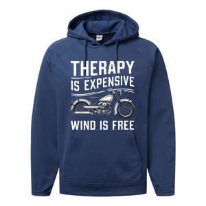 Therapy Is Expensive Wind Is Free Cool Biker And Meaningful Gift Performance Fleece Hoodie