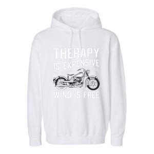 Therapy Is Expensive Wind Is Free Cool Biker And Meaningful Gift Garment-Dyed Fleece Hoodie