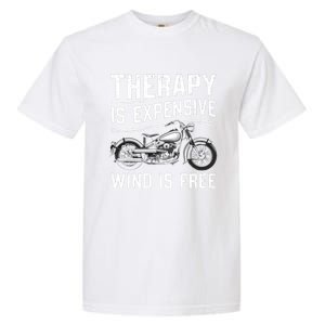 Therapy Is Expensive Wind Is Free Cool Biker And Meaningful Gift Garment-Dyed Heavyweight T-Shirt