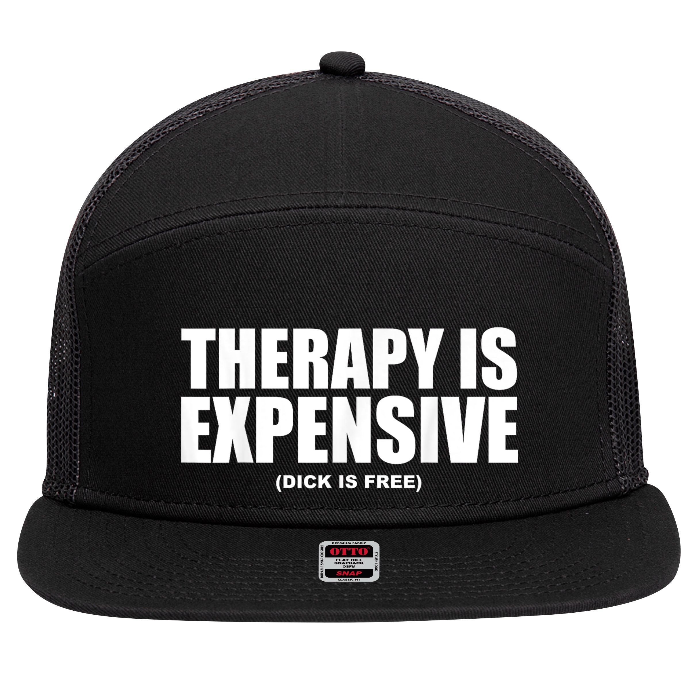 Therapy Is Expensive Dick Is Free Funny 7 Panel Mesh Trucker Snapback Hat