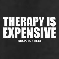 Therapy Is Expensive Dick Is Free Funny 7 Panel Mesh Trucker Snapback Hat