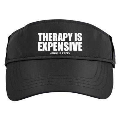 Therapy Is Expensive Dick Is Free Funny Adult Drive Performance Visor