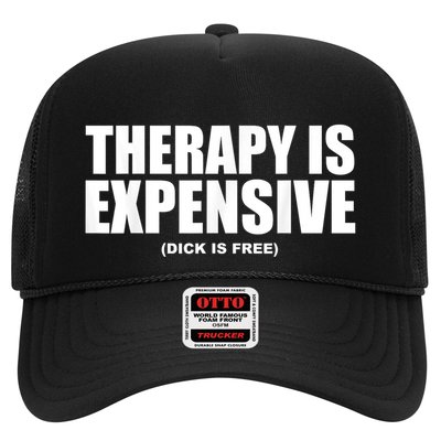 Therapy Is Expensive Dick Is Free Funny Trucker Hat