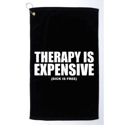 Therapy Is Expensive Dick Is Free Funny Golf Towel