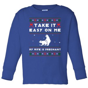 Take It Easy On Me My Wife Is Pregnant Xmas Pregnans Great Gift Toddler Long Sleeve Shirt